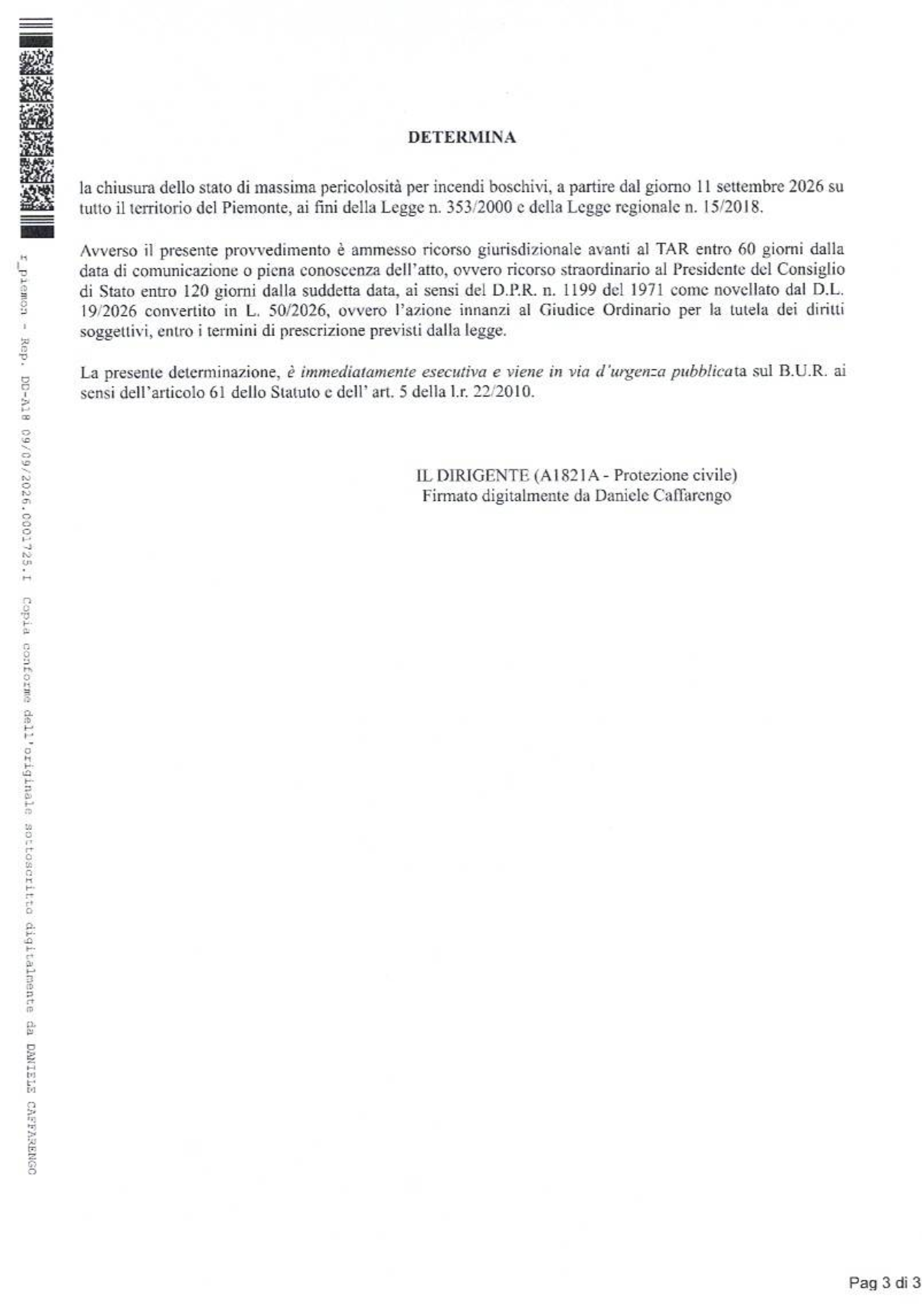 Chiusura stato di massima pericolosità per gli incendi boschivi su tutto il territorio regionale del Piemonte a partire dal giorno 11 settembre 2026.
